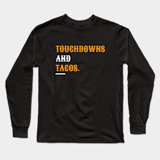 Touchdowns and tacos american football Long Sleeve T-Shirt